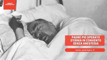 Padre Pio Operato Dernia In Convento Senza Anestesia