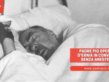 Padre Pio Operato Dernia In Convento Senza Anestesia