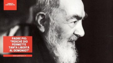 Padre Pio: Perchè Dio Permette Tanta Libertà Al Demonio?