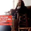 Padre Pio : Pietrelcina La Porto Nel Mio Cuore