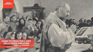Padre Pio Prega Per Il Capo Della Chiesa Anglicana
