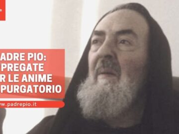 Padre Pio : Pregate Per Le Anime Del Purgatorio