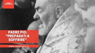 Padre Pio: Preparati A Soffrire