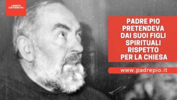 Padre Pio Pretendeva Dai Suoi Figli Spirituali Rispetto Per La Chiesa