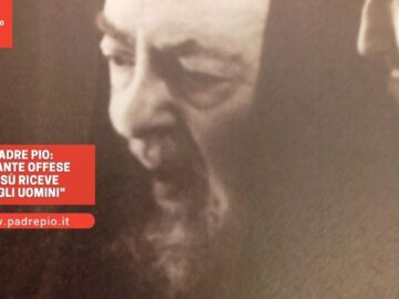 Padre Pio: Quante Offese Gesù Riceve Dagli Uomini
