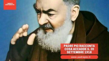 Padre Pio Racconta Cosa Accadde Il 20 Settembre 1918