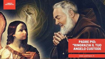 Padre Pio: Ringrazia Il Tuo Angelo Custode