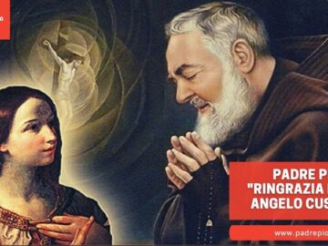 Padre Pio: Ringrazia Il Tuo Angelo Custode
