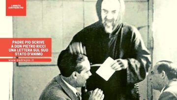 Padre Pio Scrive A Don Pietro Ricci Una Lettera Sul Suo Stato Danimo