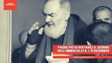 Padre Pio Si Ristabilì Il Giorno DellImmacolata, L8 Dicembre
