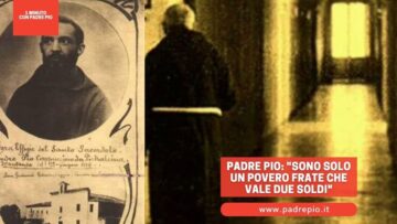 Padre Pio: Sono Solo Un Povero Frate Che Vale Due Soldi
