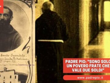Padre Pio: Sono Solo Un Povero Frate Che Vale Due Soldi