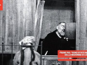 Padre Pio: Sono Stato Nella Grotta Della Madonna Di Lourdes