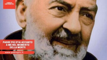 Padre Pio Stai Accanto A Me Nel Momento Della Morte