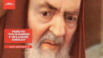 Padre Pio: Stai In Guardia! E Unillusione Satanica