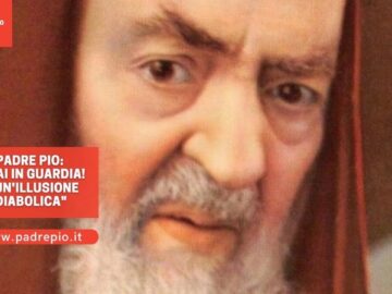 Padre Pio: Stai In Guardia! E Unillusione Satanica