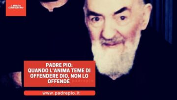 Padre Pio: Stai Tranquilla, Quando Lanima Teme Di Offendere Dio, Non Lo Offende