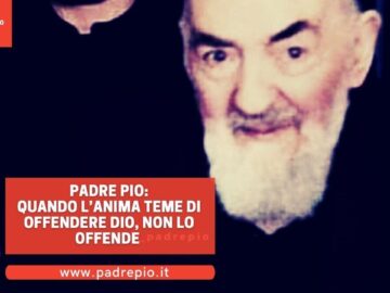 Padre Pio: Stai Tranquilla, Quando Lanima Teme Di Offendere Dio, Non Lo Offende