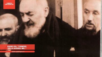 Padre Pio: Tornerà Dalla Guerra, Ma..