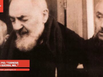 Padre Pio: Tornerà Dalla Guerra, Ma..