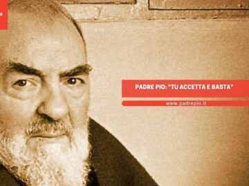 Padre Pio: Tu Accetta E Basta