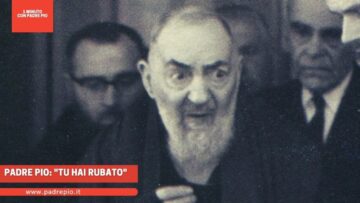 Padre Pio: Tu Hai Rubato