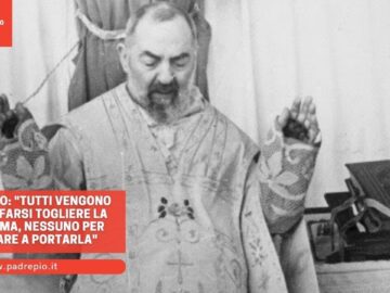 Padre Pio: Tutti Vengono Qui Per Farsi Togliere La Croce, Ma Nessuno. Per Imparare A Portarla