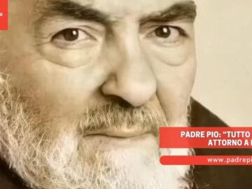 Padre Pio: “tutto è Deserto Attorno A Me”