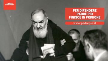 Per Difendere Padre Pio Finisce In Prigione