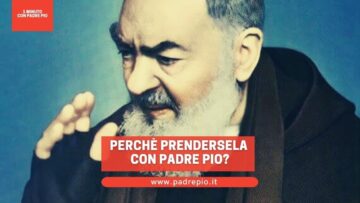 Perché Prendersela Con Padre Pio?
