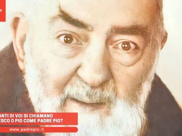 Quanti Di Voi Si Chiamano Francesco O Pio Come Padre Pio?