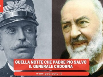 Quella Notte Che Padre Pio Salvò Il Generale Cadorna