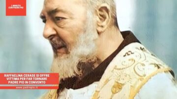 Raffaelina Cerase Si Offre Vittima Per Far Tornare Padre Pio In Convento