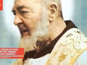 Raffaelina Cerase Si Offre Vittima Per Far Tornare Padre Pio In Convento