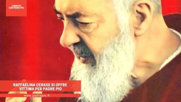 Raffaelina Cerase Si Offre Vittima Per Padre Pio