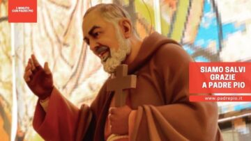 Siamo Salvi Grazie A Padre Pio