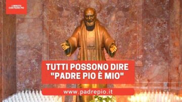 Tutti Possono Dire: Padre Pio è Mio