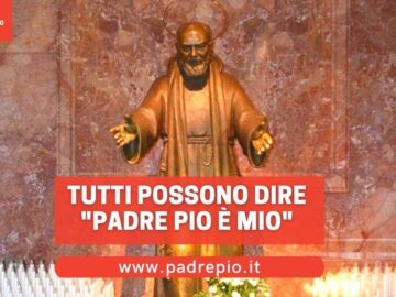 Tutti Possono Dire: Padre Pio è Mio