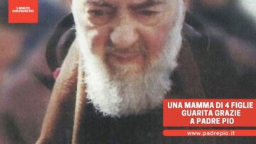 Una Mamma Di 4 Figlie Guarita Grazie A Padre Pio