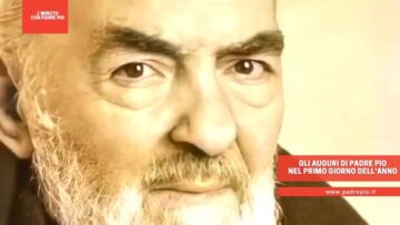 Gli Auguri Di Padre Pio Nel Primo Giorno Dellanno