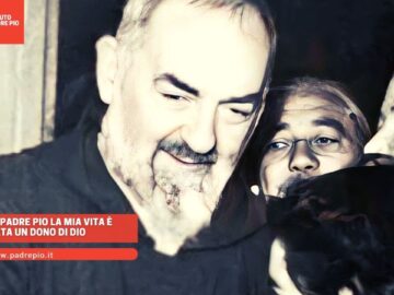 Grazie A Padre Pio La Mia Vita È Stata Un Dono Di Dio