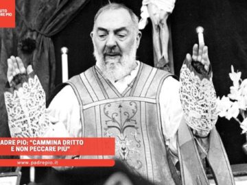 Padre Pio: Cammina Dritto E Non Peccare Più
