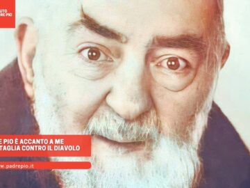 Padre Pio è Accanto A Me Nella Battaglia Contro Il Diavolo