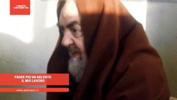 Padre Pio Ha Salvato Il Mio Lavoro