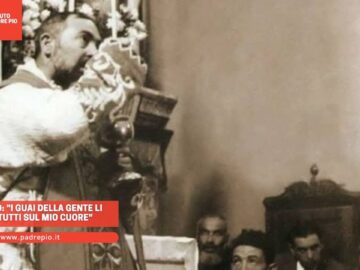 Padre Pio: I Guai Della Gente Li Tengo Tutti Sul Mio Cuore