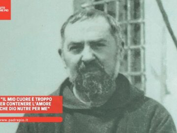 Padre Pio: Il Mio Cuore è Troppo Piccolo Per Contenere Lamore Infinito Che Dio Nutre Per Me