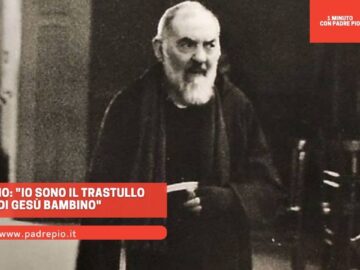 Padre Pio: Io Sono Il Trastullo Di Gesù Bambino