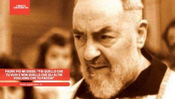 Padre Pio Mi Disse: Fai Quello Che Tu Vuoi E Non Quello Che Gli Altri Vogliono Che Tu Faccia