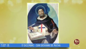 San Giovanni De Matha (Un Giorno Un Santo 17 Dicembre)