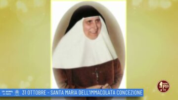 Santa Maria DellImmacolata Concezione (Un Giorno Un Santo 31 Ottobre)